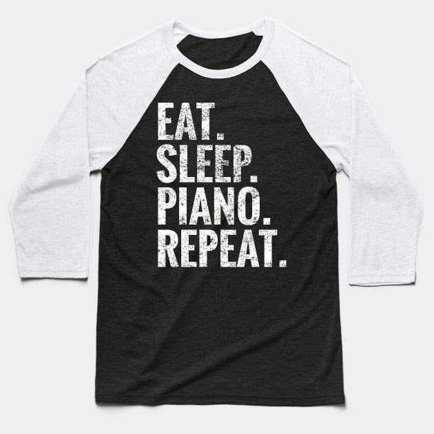 Eat Sleep Piano Repeat Baseball T-Shirt by TeeLogic